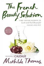 The French Beauty Solution by Mathilde Thomas